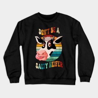 Don't Be A Salty Heifer Crewneck Sweatshirt